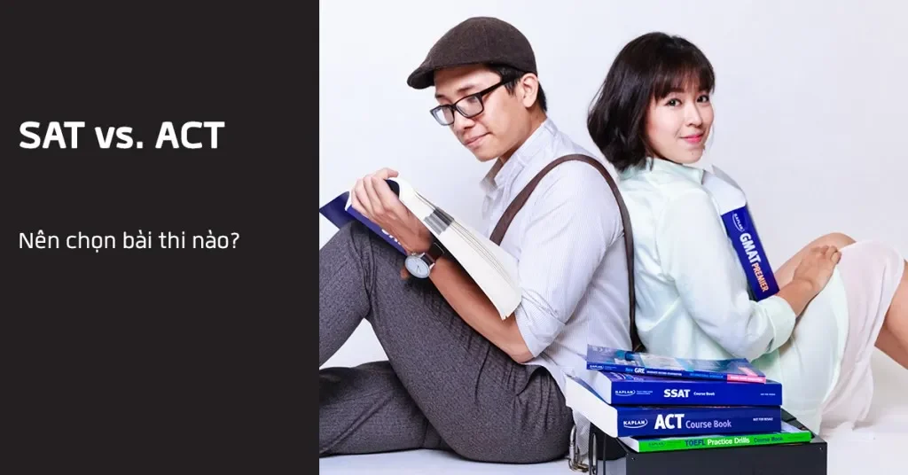     Nên chọn thi SAT hay ACT?                   