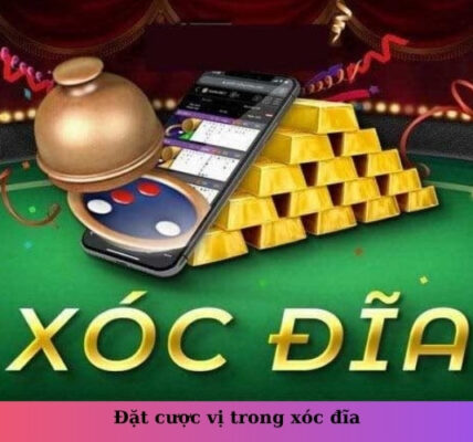 Đặt cược vị trong xóc đĩa