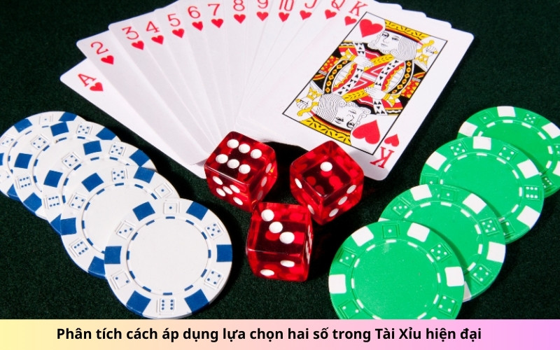Phân tích cách áp dụng lựa chọn hai số trong Tài Xỉu hiện đại