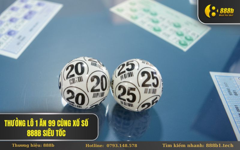 Thưởng lô 1 ăn 99 cùng Xổ Số 888B siêu tốc