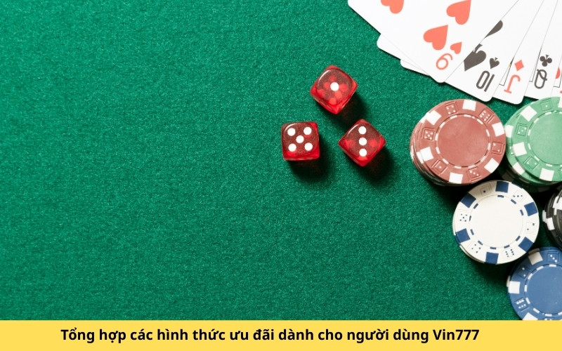 Tổng hợp các hình thức ưu đãi dành cho người dùng Vin777
